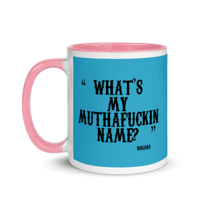 Whats my muthafuckin name?	Rosana	Wax Mug with Color Inside - Image 15