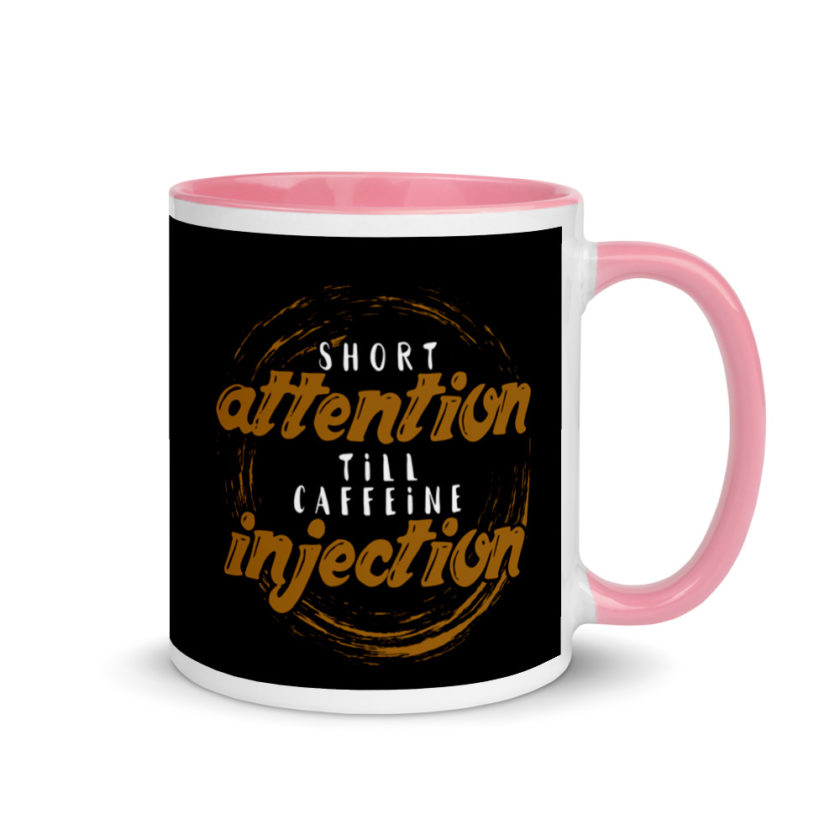 Short Attention Till Caffeine Injection Mug with Color Inside - Image 13