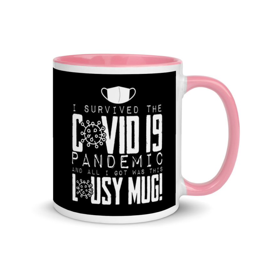 I Survived The COVID-19 Pandemic and All I Got was this Lousy Mug  Mug with Color Inside - Image 13