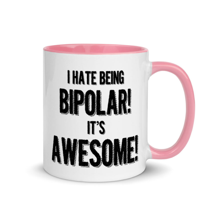 I hate being  bipolar! Its awesome! Mug with Color Inside - Image 13