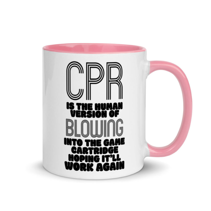CPR is the human version of blowing into the game cartridge hoping it'll work again Mug with Color Inside - Image 13