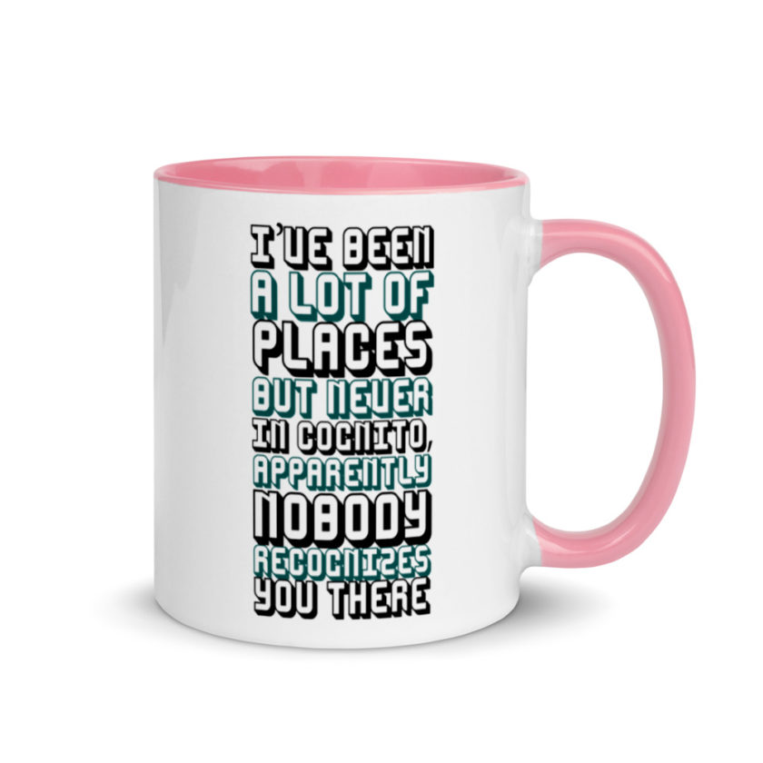 I've been a lot of places but never InCognito, apparently nobody recognizes you there. Mug with Color Inside - Image 13
