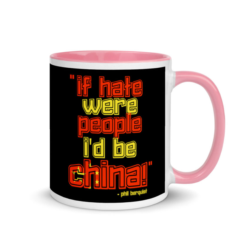 If hate were people, I'd be CHINA! Mug with Color Inside - Image 13