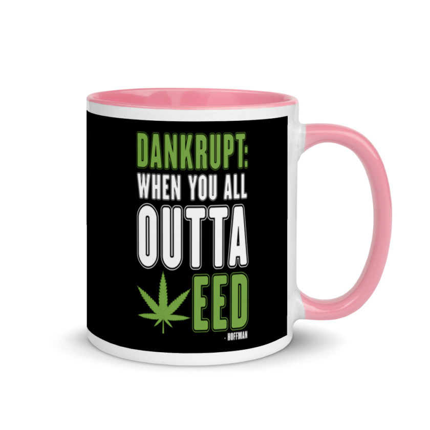 Dankrupt: When you all outa weed Mug with Color Inside - Image 13