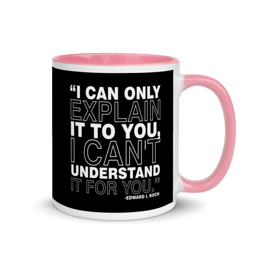 I can only explain it to you, I can't understand it for you. Mug with Color Inside - Image 13
