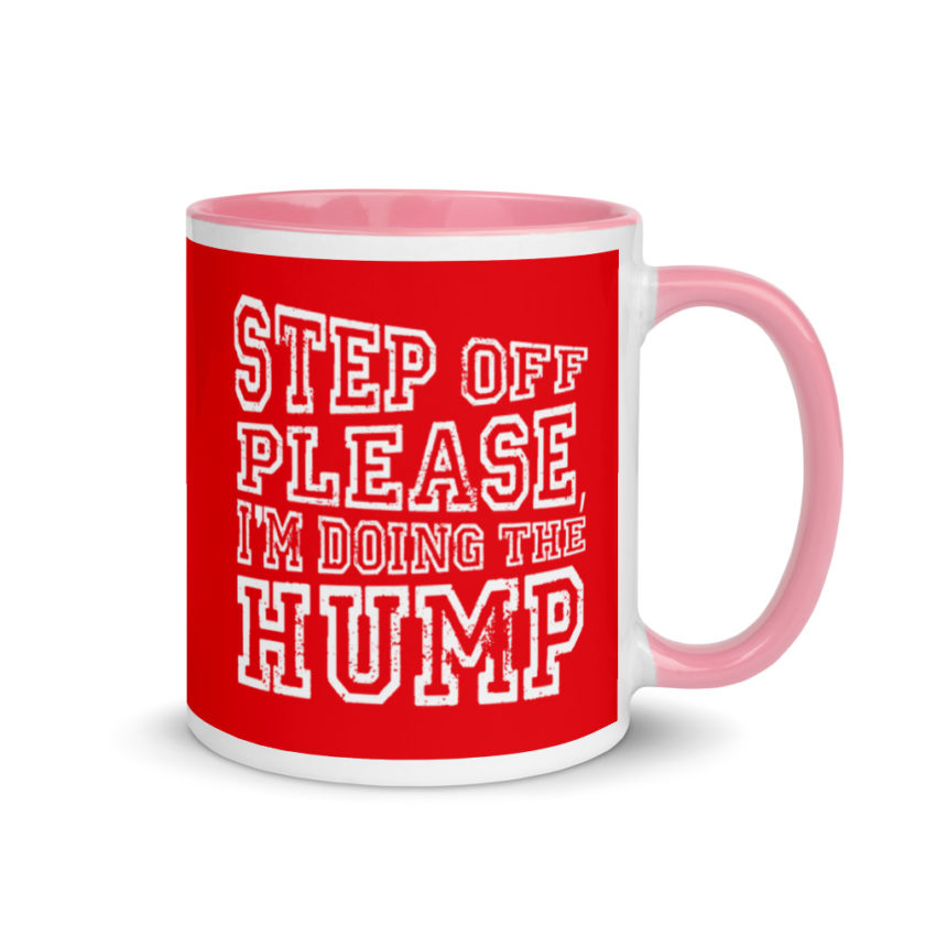 Step off please, I'm doing The Hump. Mug with Color Inside - Image 13