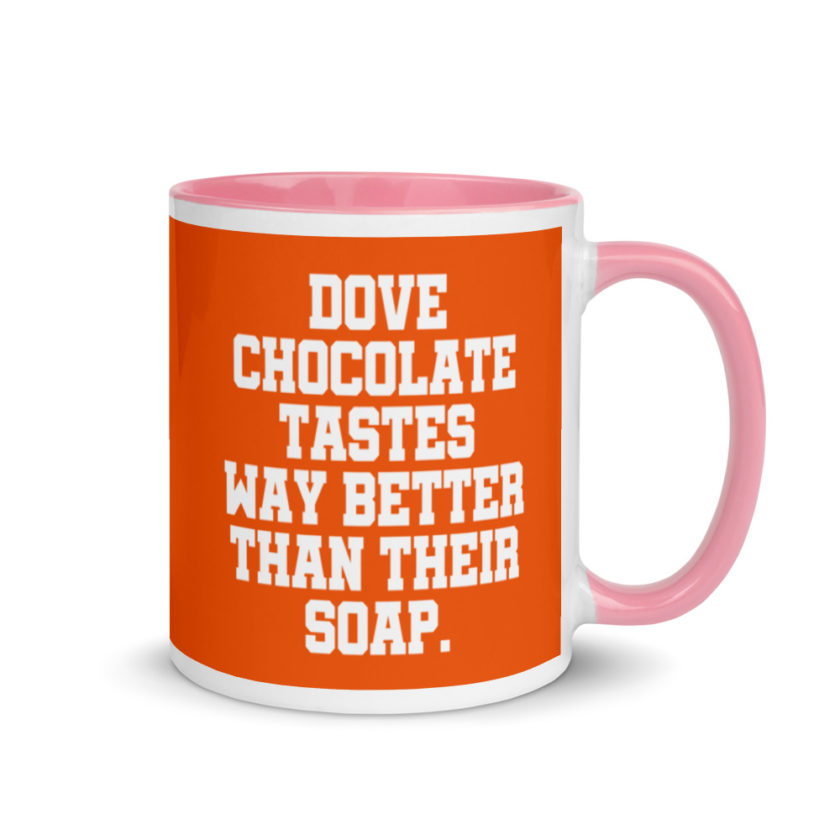 Dove chocolate tastes way better than their soap. Mug with Color Inside - Image 13