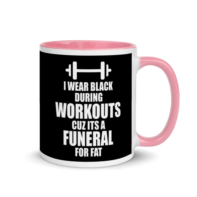 I wear black during workouts cuz its a funeral for fat! Mug with Color Inside - Image 13