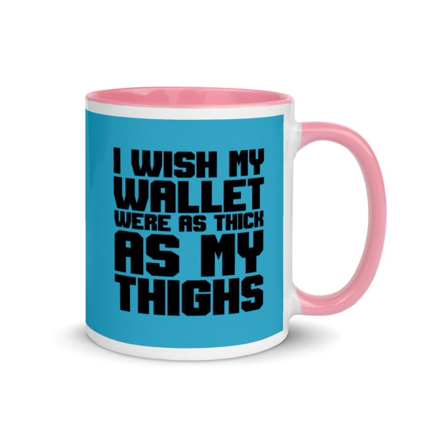 I wish my wallet were as thick as my thighs Mug with Color Inside - Image 13