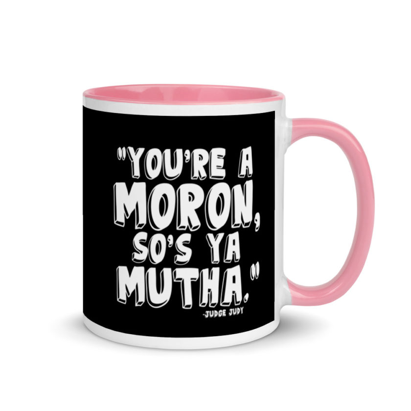 You're a moron and so's ya mutha. Mug with Color Inside - Image 13