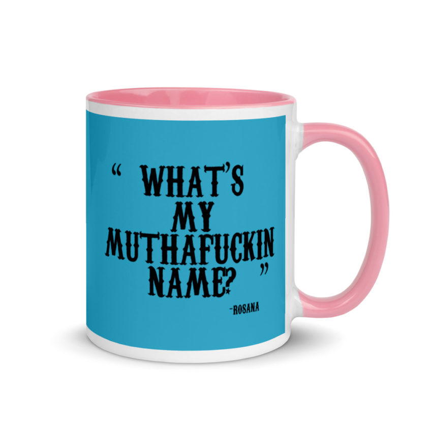 Whats my muthafuckin name?	Rosana	Wax Mug with Color Inside - Image 13