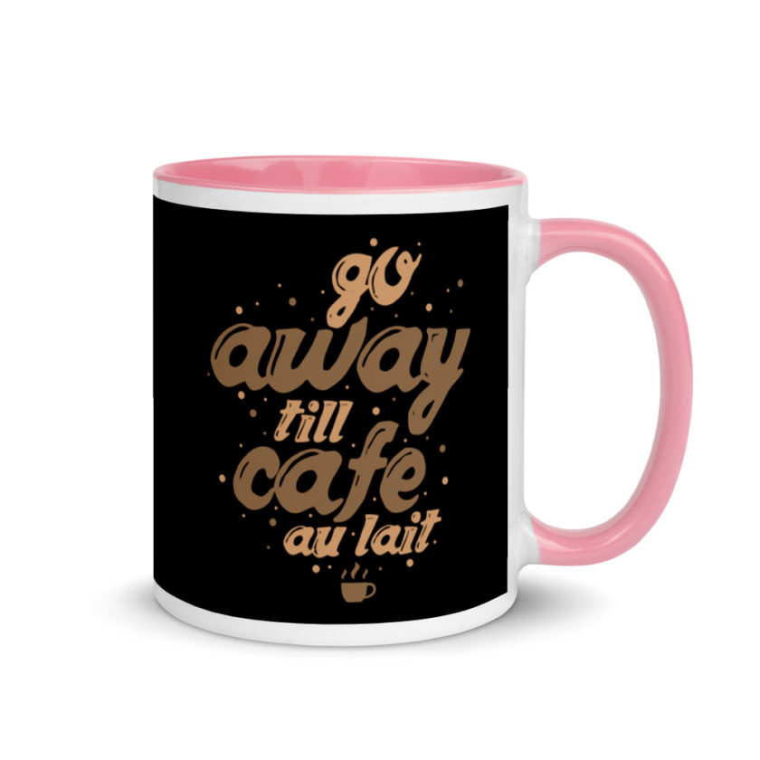 Go away till cafe'au  lait Mug with Color Inside - Image 13