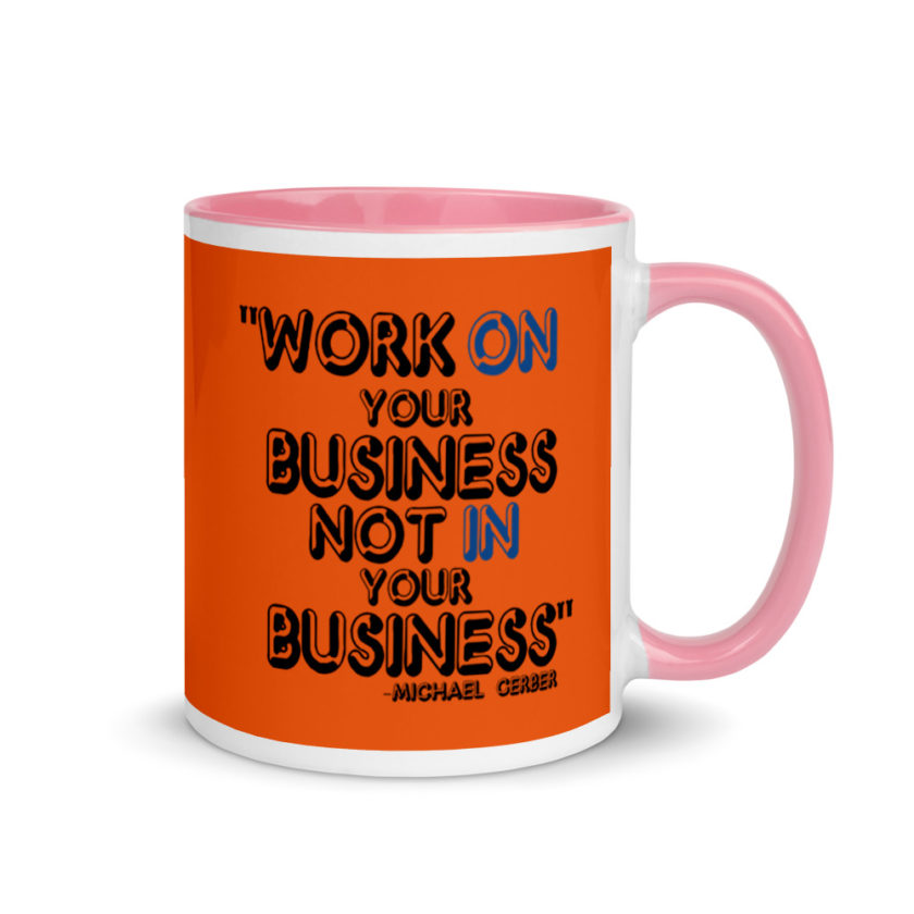 Work ON your business not IN your business. Mug with Color Inside - Image 13