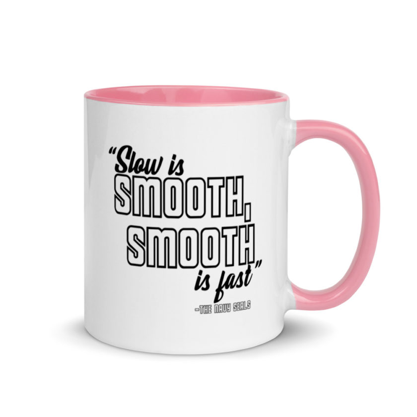 Slow is smooth, smooth is fast Mug with Color Inside - Image 13