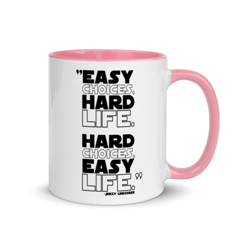 Easy choices, hard life. Hard choices, Easy life. Mug with Color Inside - Image 13