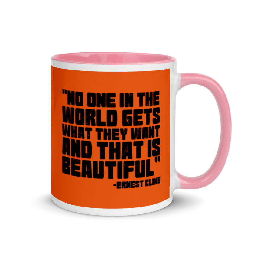 No one in the world gets what they want and that is beautiful. Ernest Cline Ready Player One Mug with Color Inside - Image 13