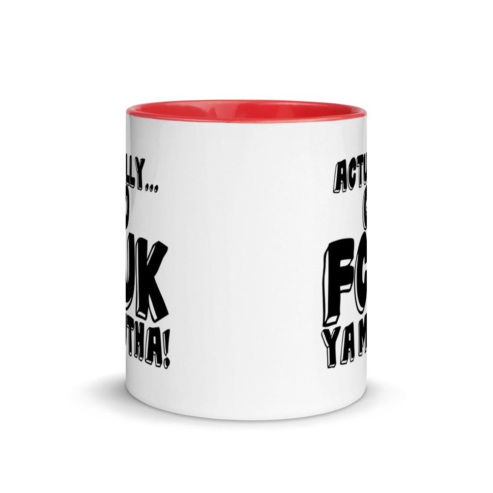 Actually Go Fcuk Ya Mutha Mug with Color Inside - Image 5