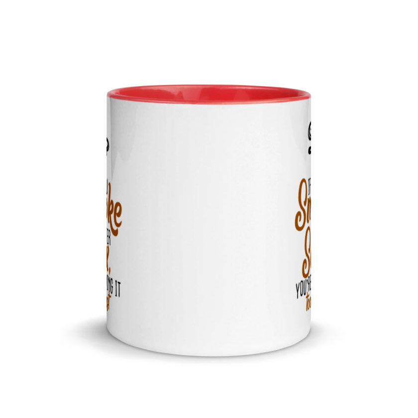 If you Smoke After Sex, You're Doing it Fast  Mug with Color Inside - Image 6