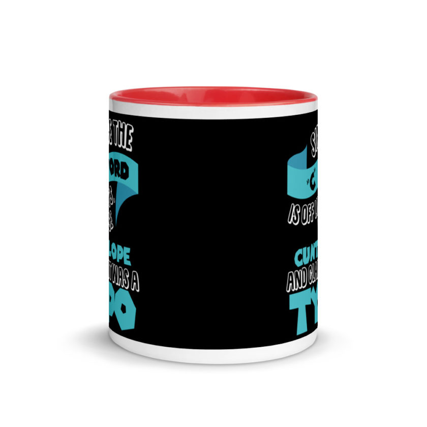 Since the "C Word" is off limits I use "Cuntalope" and claim it was a typo.  Mug with Color Inside - Image 5