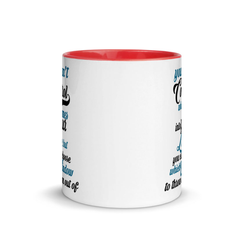 You cant control who comes into your life, but you can choose which window to throw them out of. Mug with Color Inside - Image 6