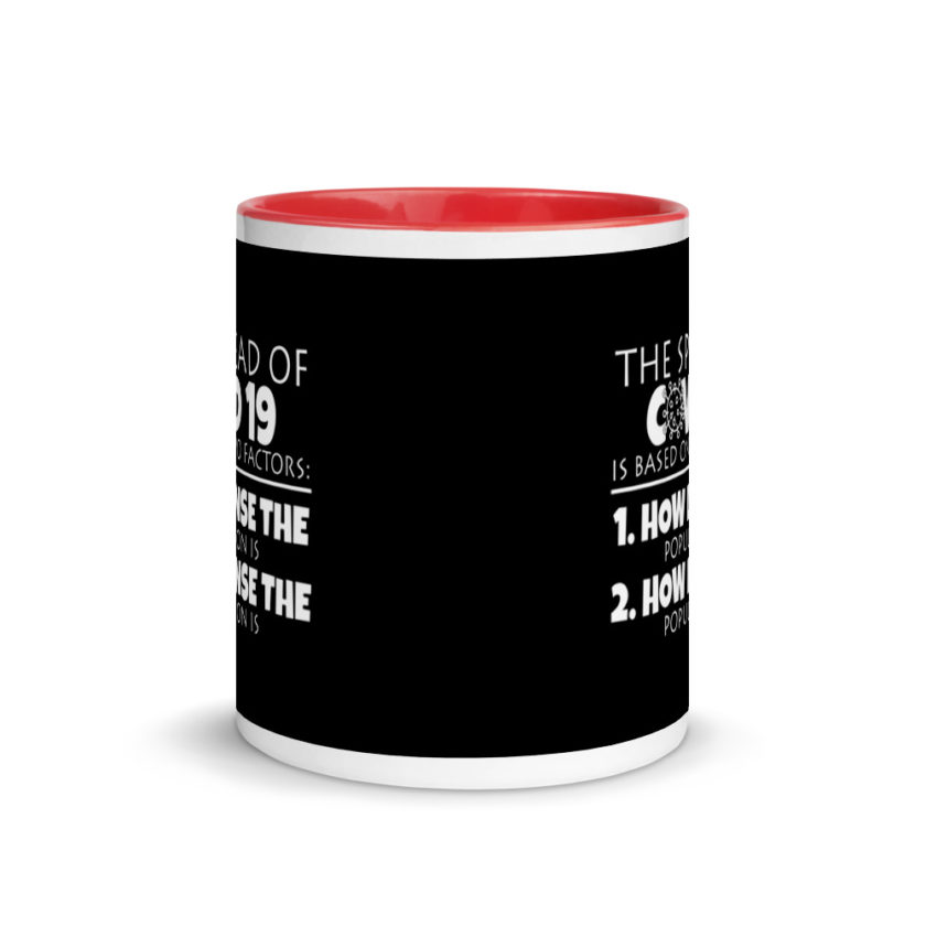 The spread of Covid 19 is based on 2 factors. 1.How dense the population is. 2. how dense the population is. Mug with Color Inside - Image 5