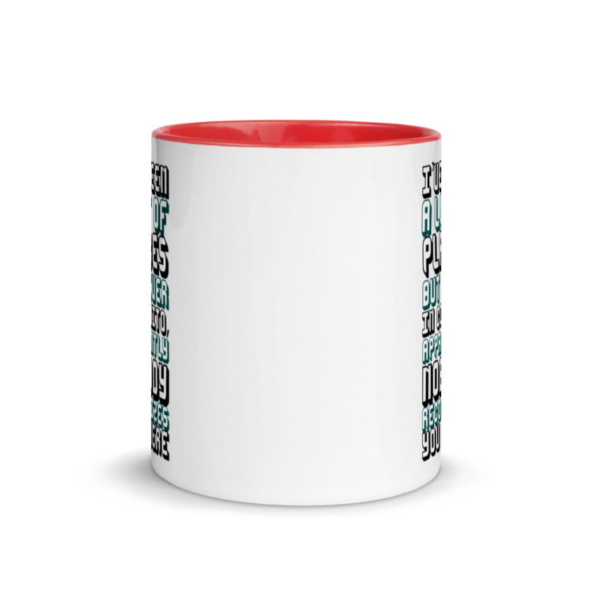 I've been a lot of places but never InCognito, apparently nobody recognizes you there. Mug with Color Inside - Image 6