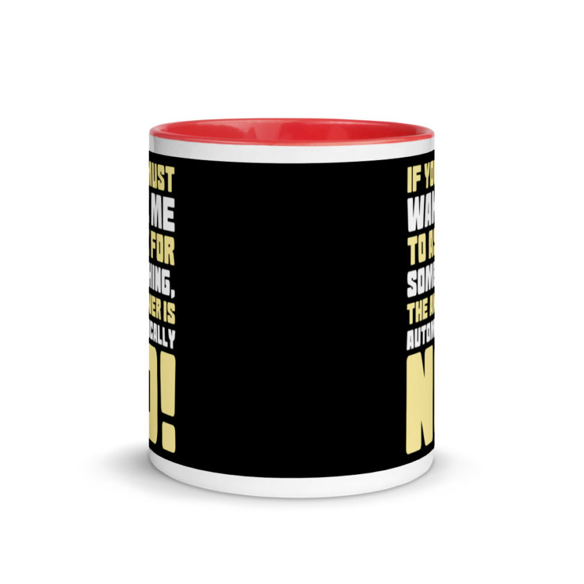 If you must wake me to ask for something the answer is automatically no! Mug with Color Inside - Image 5