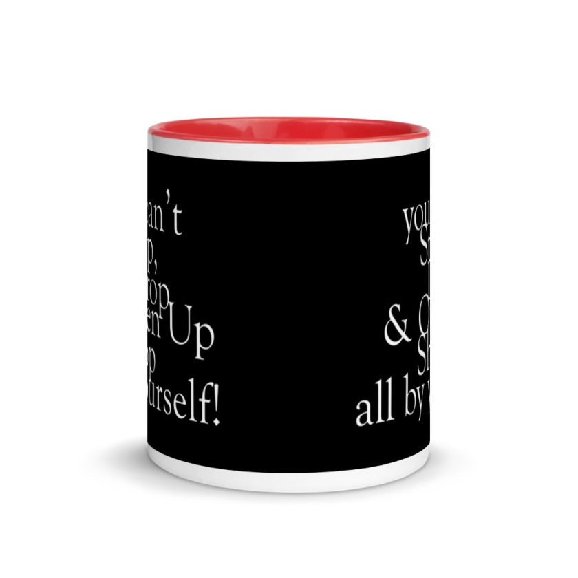You cant Stop, Drop and Open Up Shop all by yourself! Mug with Color Inside - Image 5