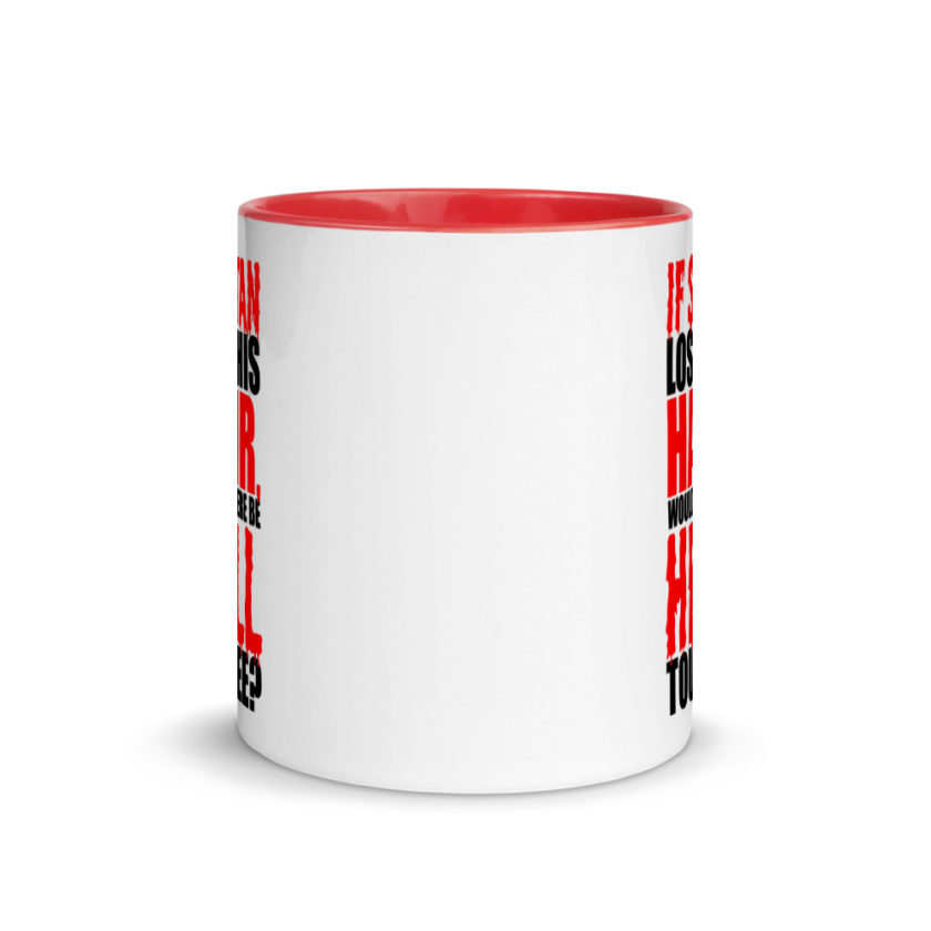 If Satan lost his hair, would there be hell toupee? Mug with Color Inside - Image 6