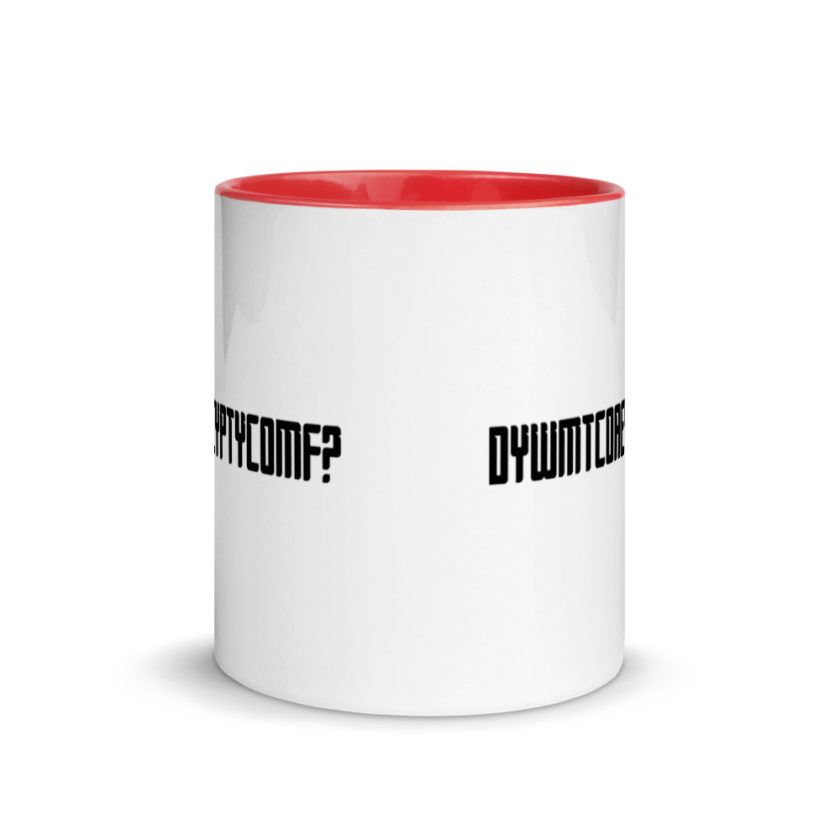 DYWMTCOAEYPTYCOMF? Mug with Color Inside - Image 5