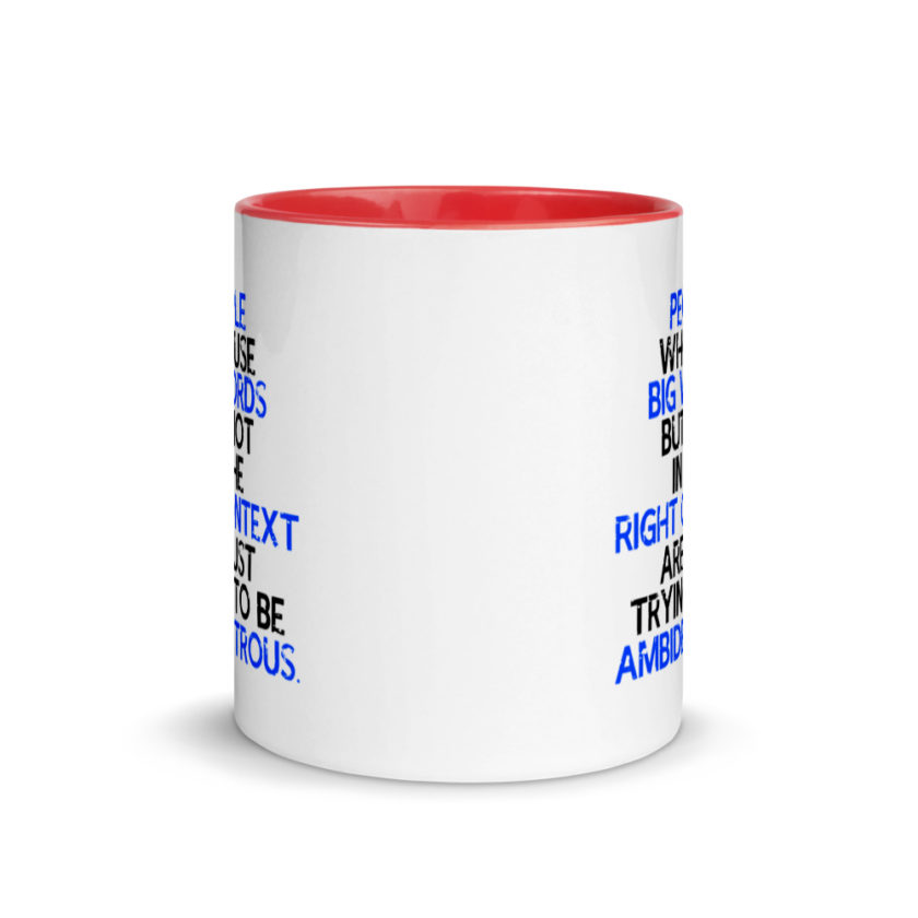 People who use big words but not in the right context are just trying to be ambidextrous. Mug with Color Inside - Image 5