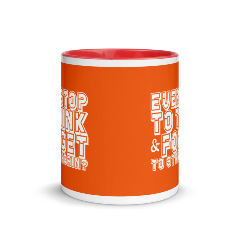 Ever stop to think & forget to start again? Mug with Color Inside - Image 6