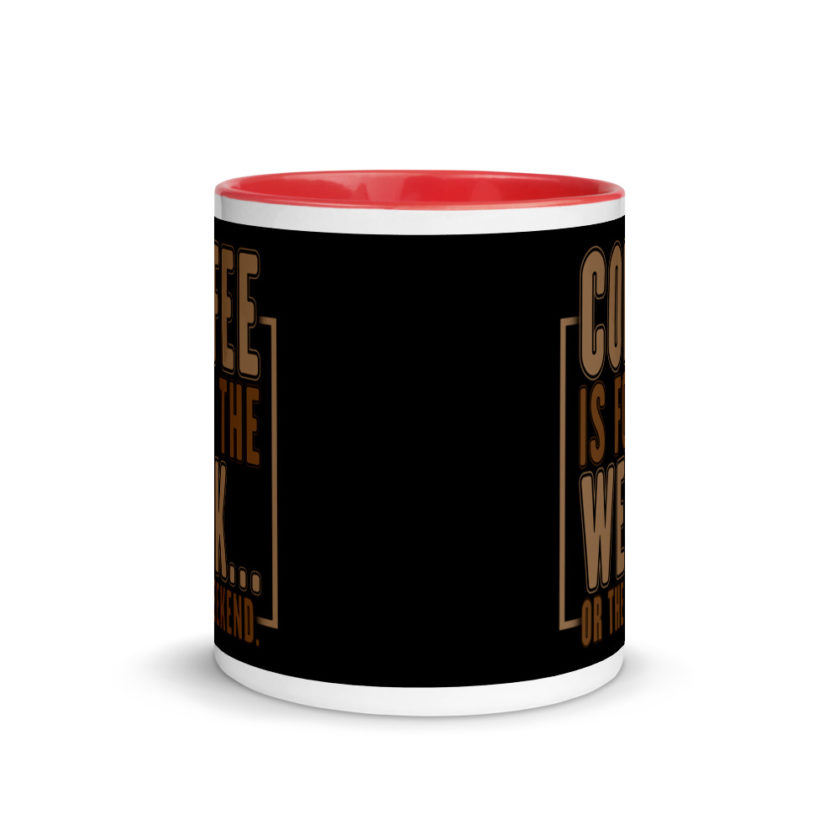 Coffee is for the week...or the weekend. Mug with Color Inside - Image 5