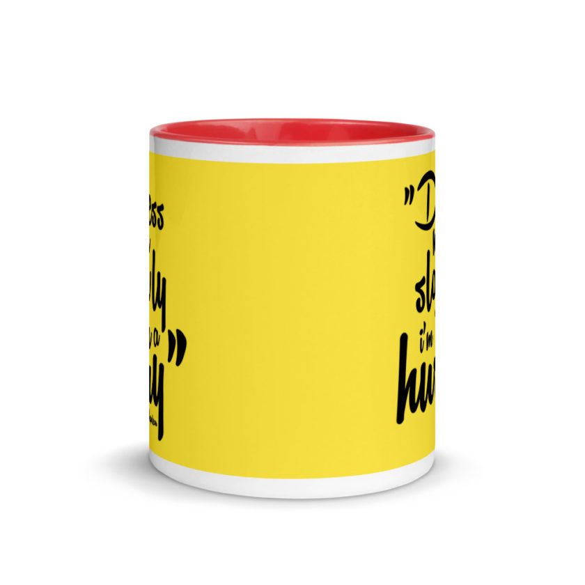 Dress me slowly I am in a hurry. Mug with Color Inside - Image 6