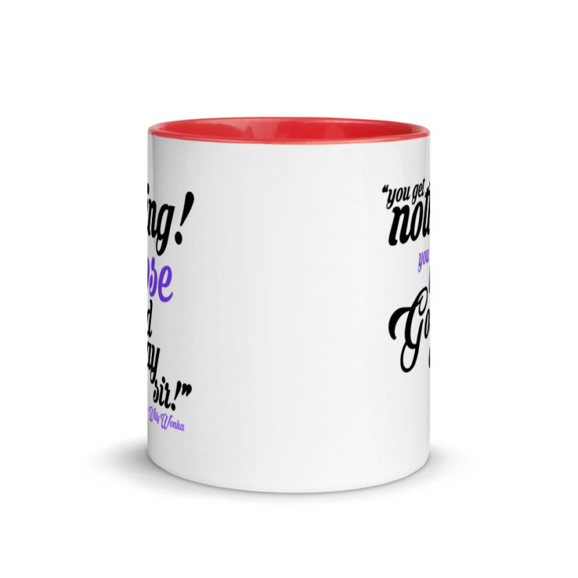 You get nothing! You lose! Good day sir! Willy Wonka Mug with Color Inside - Image 5