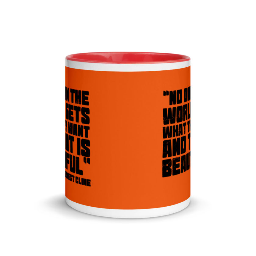 No one in the world gets what they want and that is beautiful. Ernest Cline Ready Player One Mug with Color Inside - Image 6
