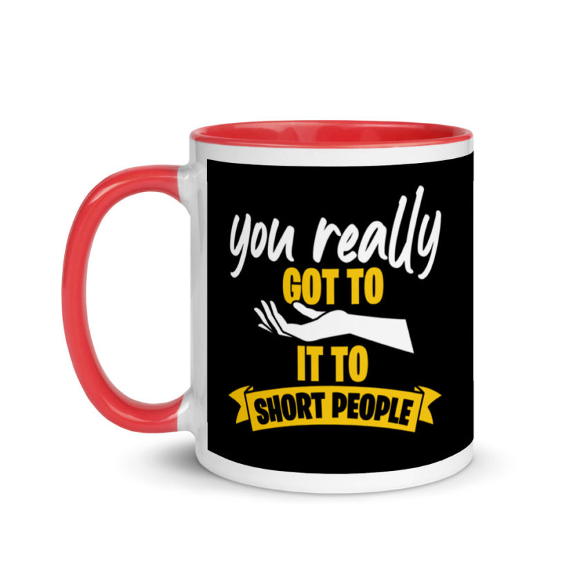 You really Got to Hand it To Short People  Mug with Color Inside - Image 7