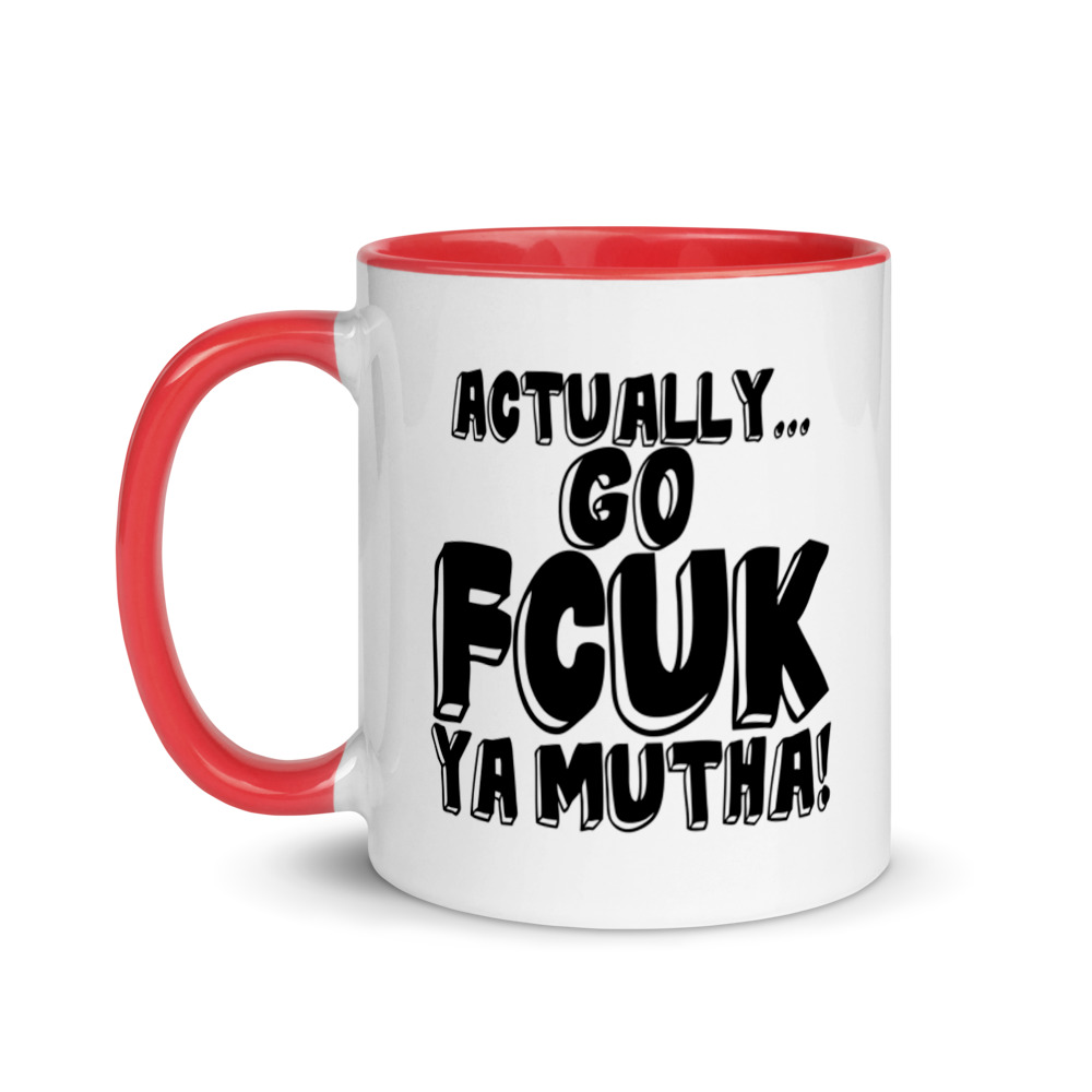 Actually Go Fcuk Ya Mutha Mug with Color Inside - Image 6