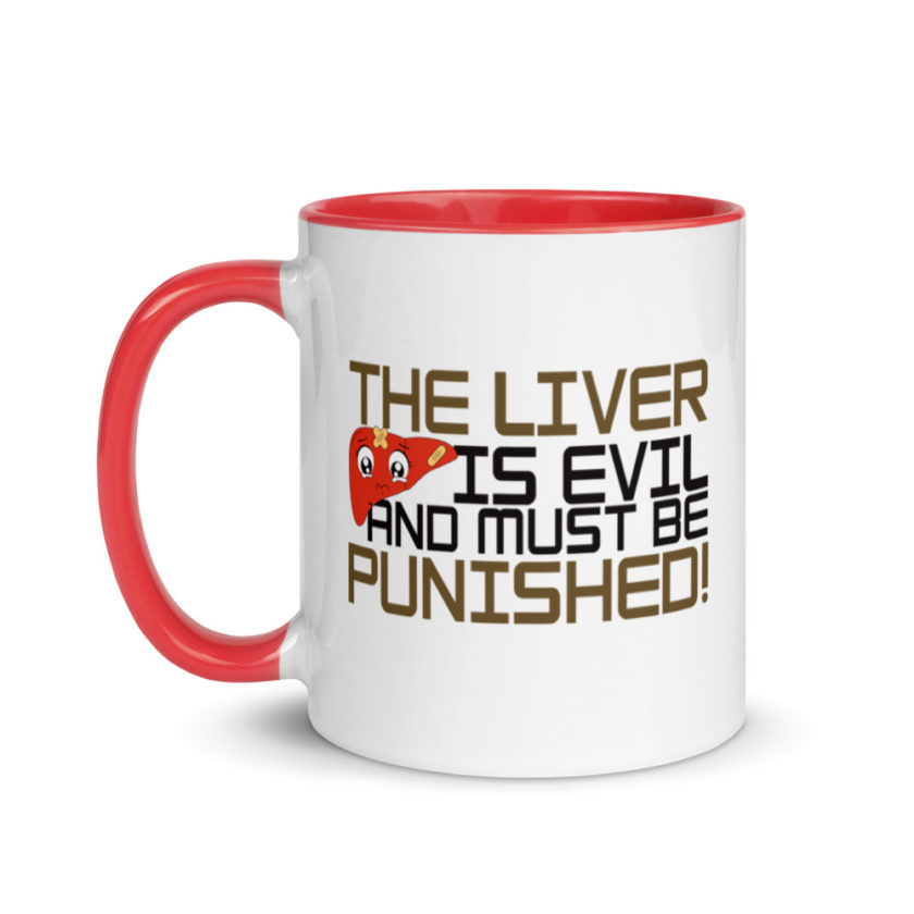 The Liver is Evil And Must Be Punished  Mug with Color Inside