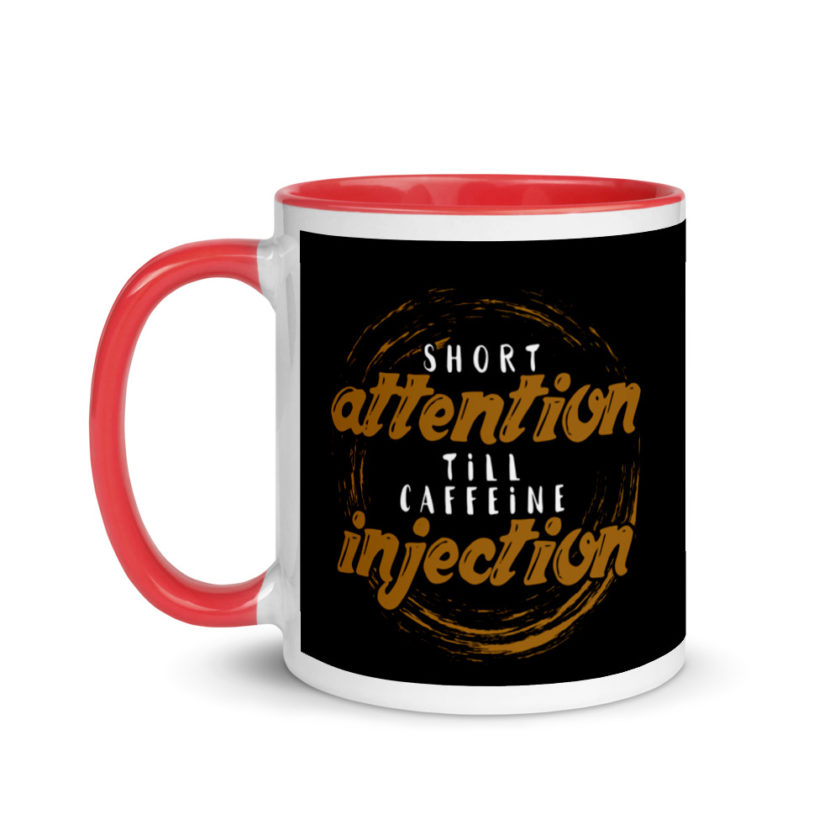 Short Attention Till Caffeine Injection Mug with Color Inside - Image 6