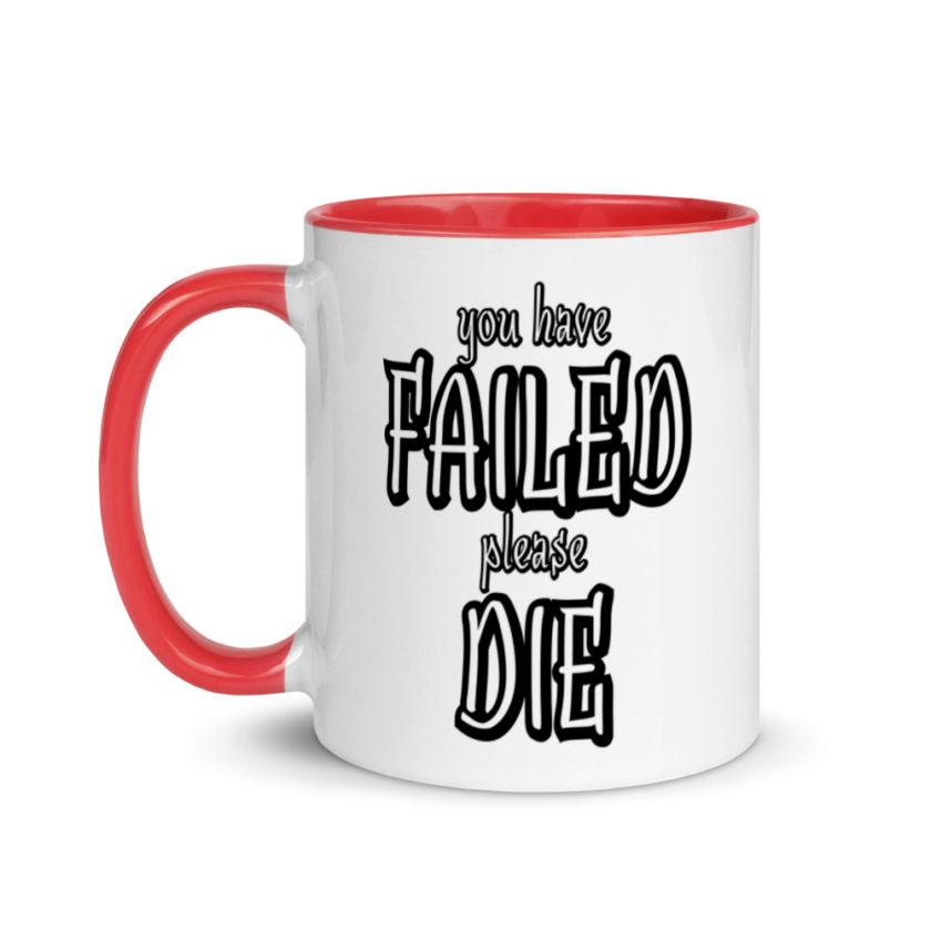 You have Failed Please die Mug with Color Inside - Image 6