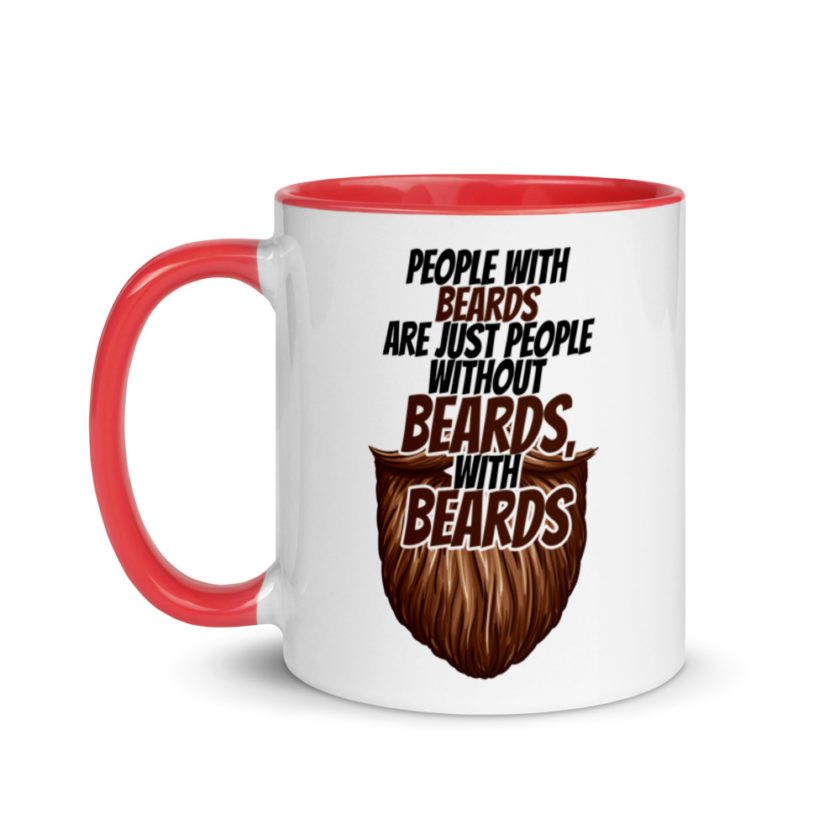 People With Beards are Just People Without Beards, With Beards  Mug with Color Inside - Image 6