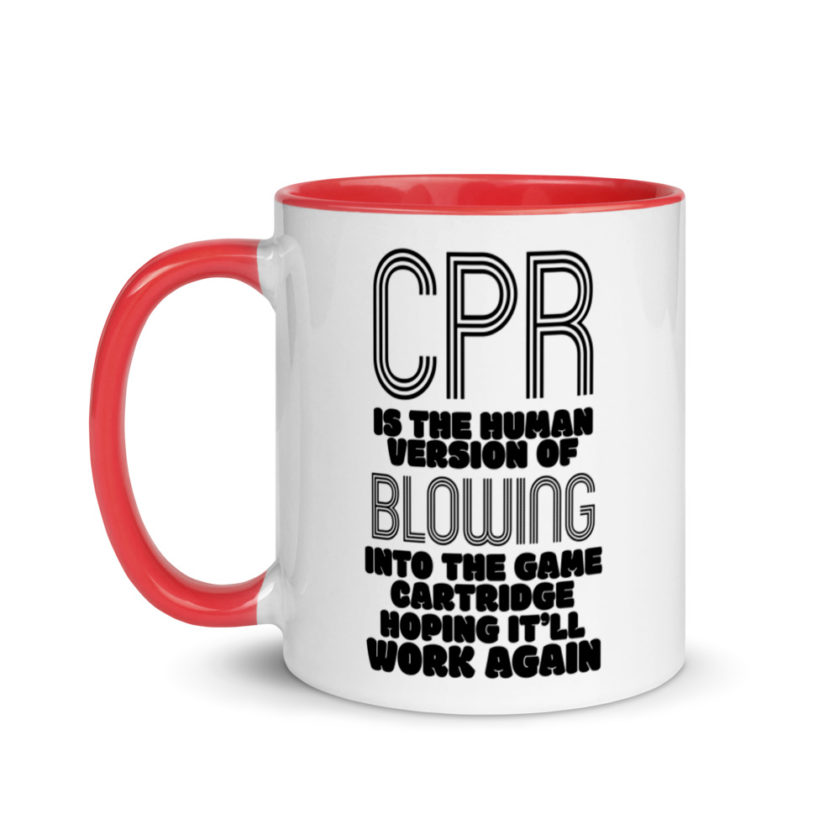 CPR is the human version of blowing into the game cartridge hoping it'll work again Mug with Color Inside - Image 6