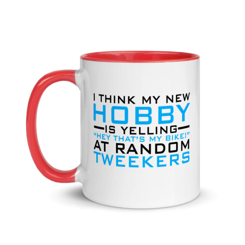 I Think My New Hobby Is Yelling "Hey that's my bike" at random tweekers Mug with Color Inside - Image 7