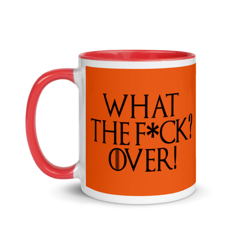 What the fuck? Over! Mug with Color Inside - Image 7