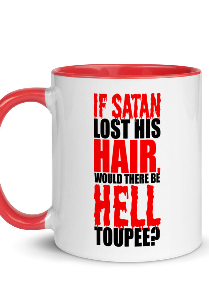 If Satan lost his hair, would there be hell toupee? Mug with Color Inside