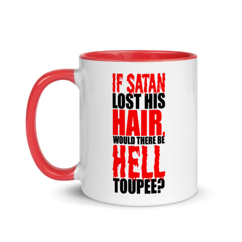 If Satan lost his hair, would there be hell toupee? Mug with Color Inside