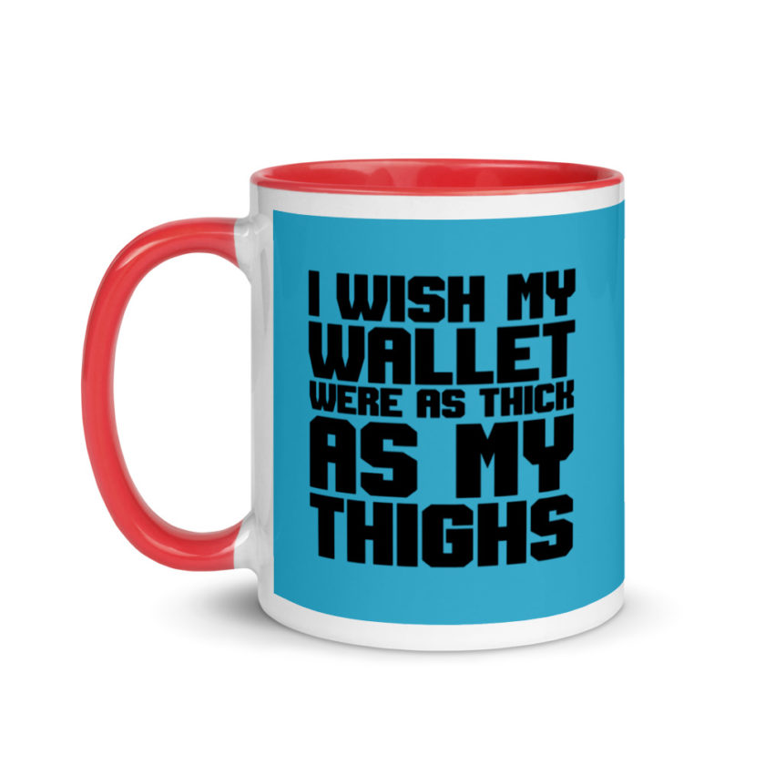 I wish my wallet were as thick as my thighs Mug with Color Inside - Image 7