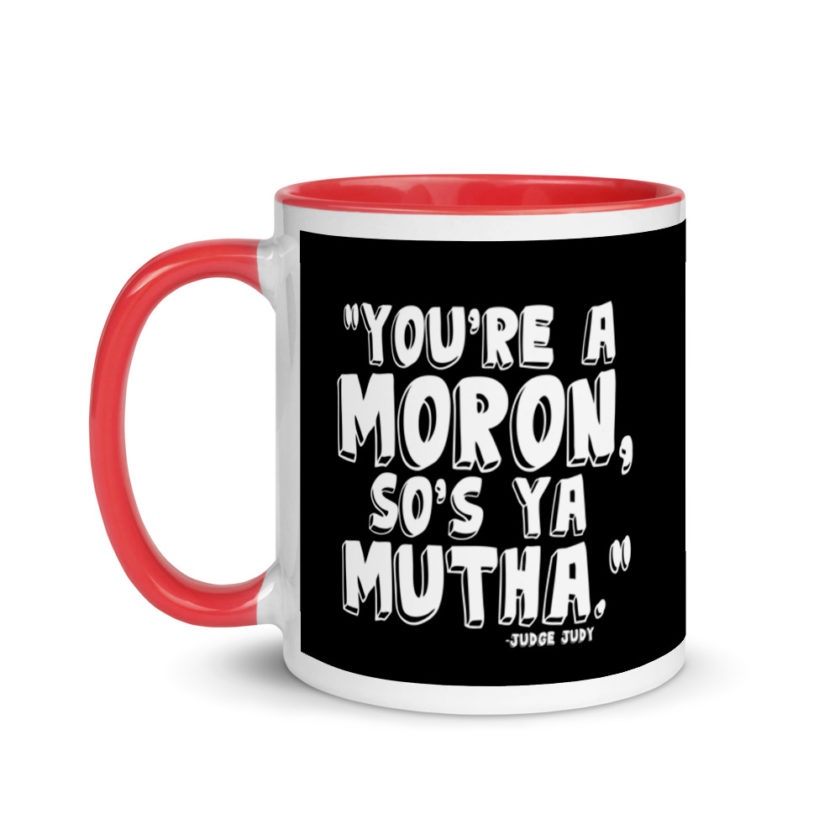 You're a moron and so's ya mutha. Mug with Color Inside - Image 6