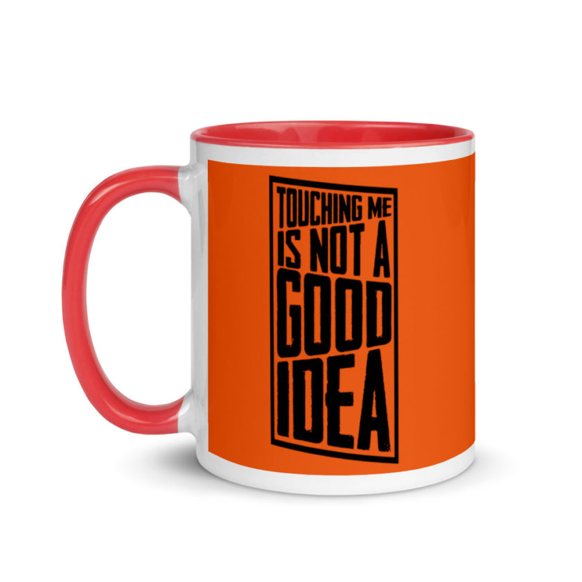 Touching me is not a good idea Mug with Color Inside - Image 7